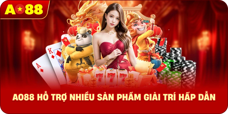 AO88 hỗ trợ nhiều sản phẩm giải trí hấp dẫn