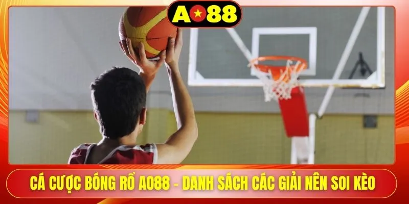 ca cuoc bong ro ao88 danh sach cac giai nen soi keo
