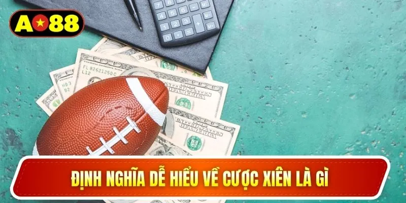 Định nghĩa dễ hiểu về cược xiên là gì