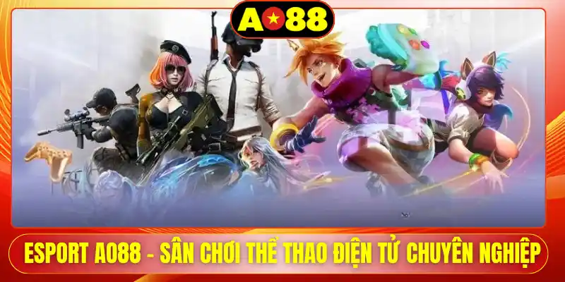 esport ao88 san choi the thao dien tu chuyen nghiep