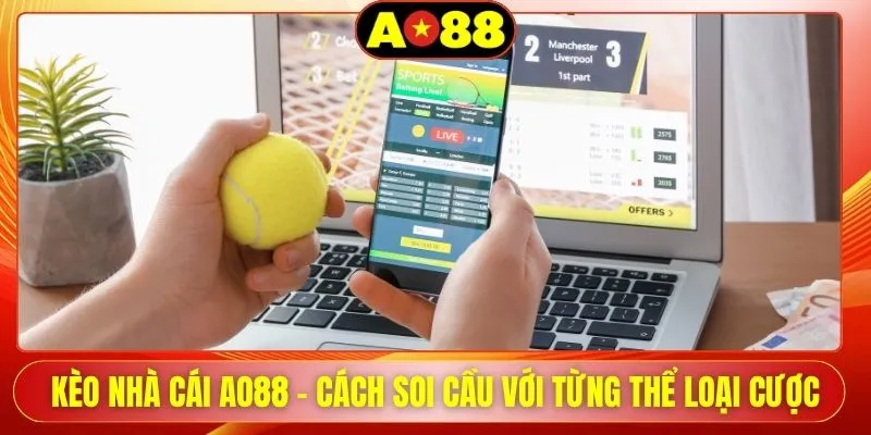 keo nha cai ao88 cach soi cau voi tung the loai cuoc
