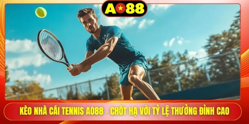 keo nha cai tennis ao88 chot ha voi ty le thuong dinh cao