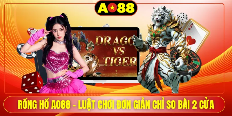 rong ho ao88 luat choi don gian chi so bai 2 cua